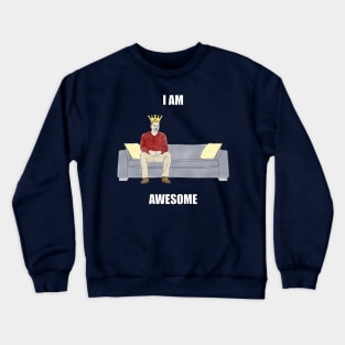 The Sofa King: I am Awesome Crewneck Sweatshirt